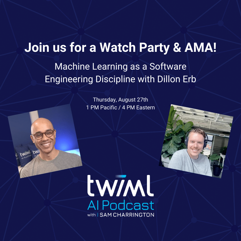 TWIML Watch Party/AMA – Machine Learning as a Software Engineering Discipline with Dillon Erb