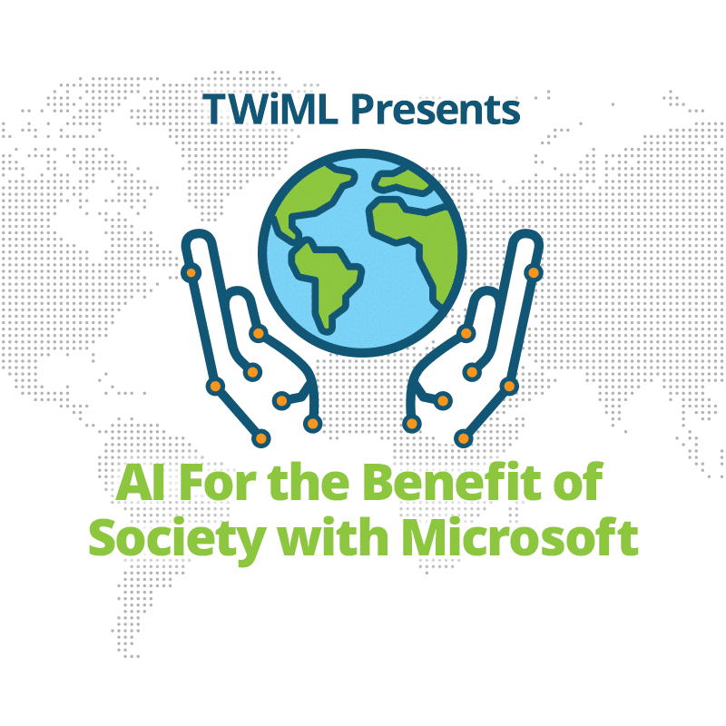 Cover: TWIML Presents: AI for the Benefit of Society with Microsoft