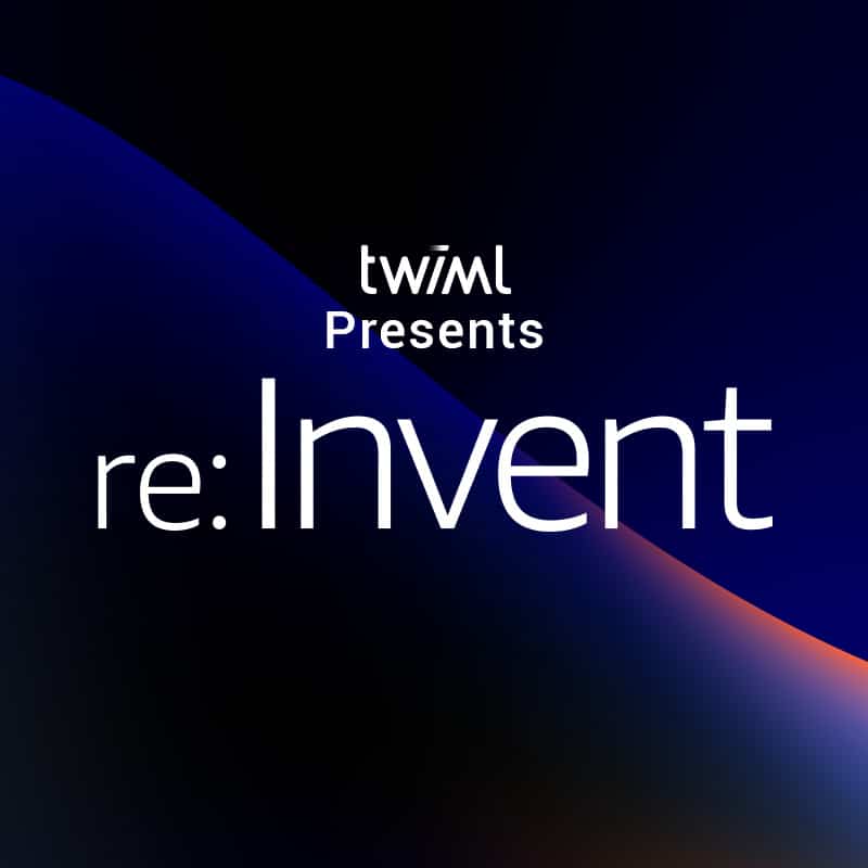 Cover: TWIML Presents: AWS re:Invent 2021
