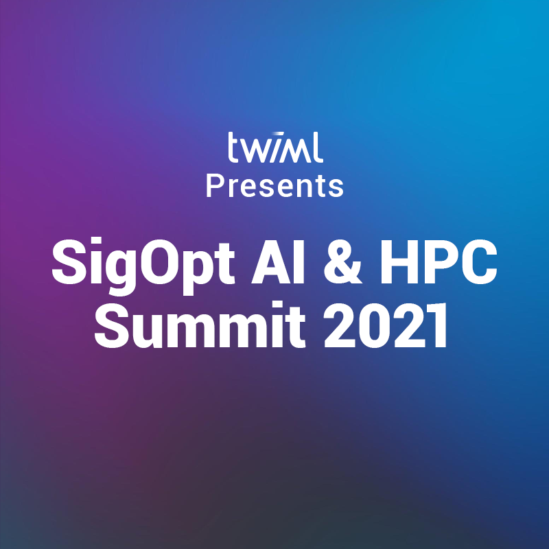 Cover: TWIML Presents: SigOpt AI & HPC Summit