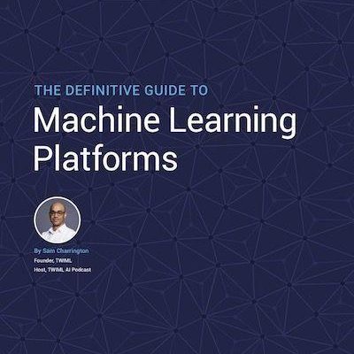 Ebook: The Definitive Guide to Machine Learning Platforms