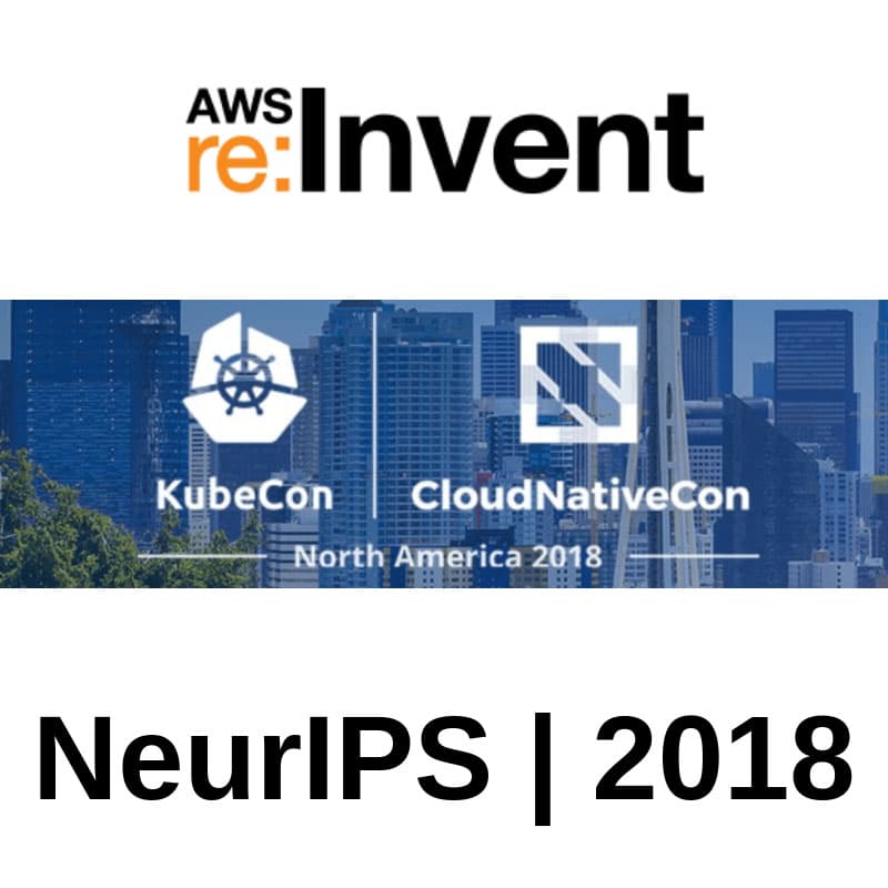 Meet me at re:Invent, NeurIPS & Kubecon