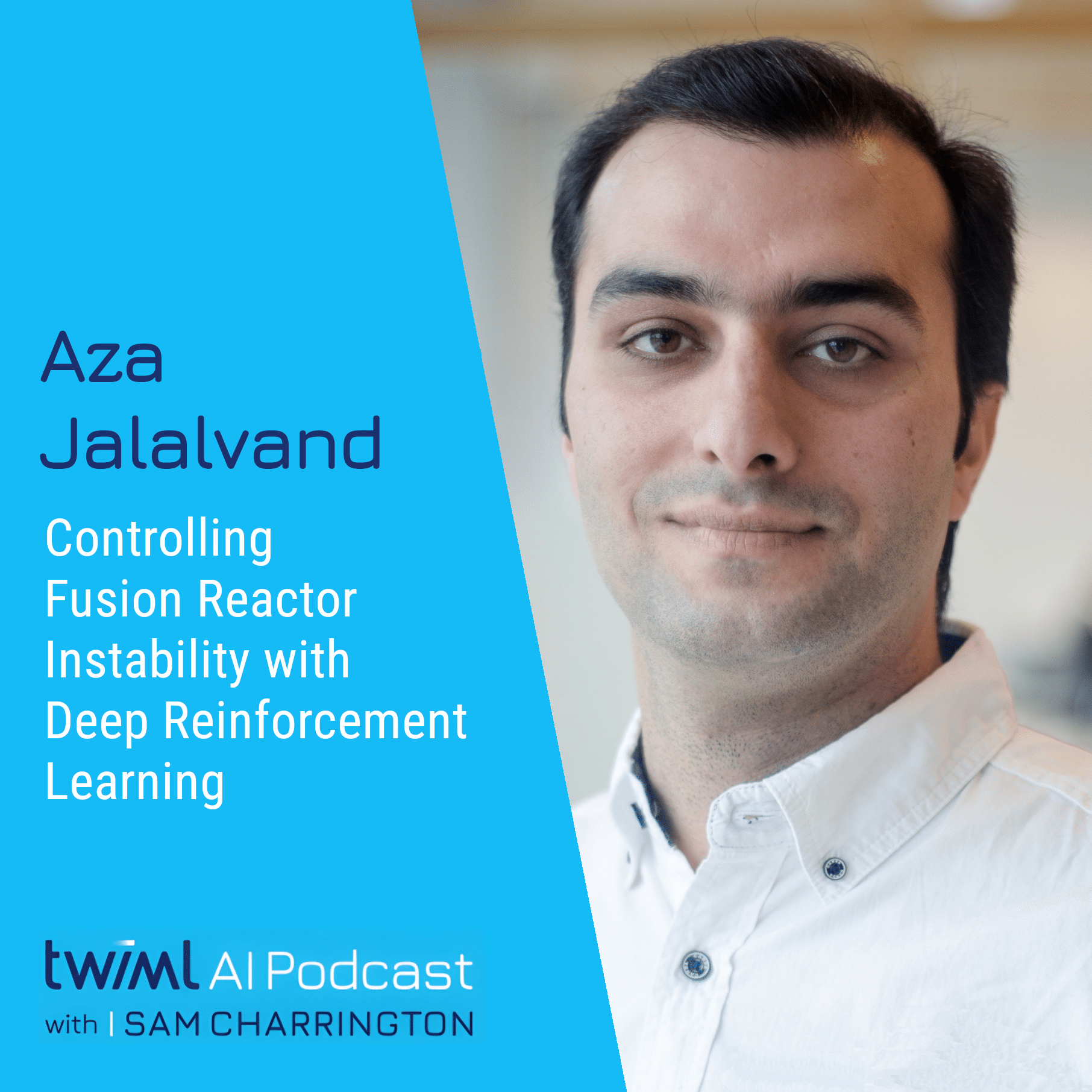 twiml-controlling-aza-jalalvand-fusion-reactor-instability-with-deep-reinforcement-learning-sq