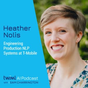 twiml-heather-nolis-taking-nlp-from-poc-to-production-at-t-mobile-sq