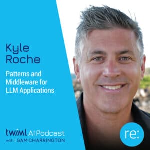 twiml-kyle-roche-patterns-and-middleware-for-llm-applications-sq