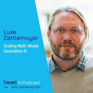 twiml-luke-zettlemoyer-scaling-multi-modal-generative-ai-sq