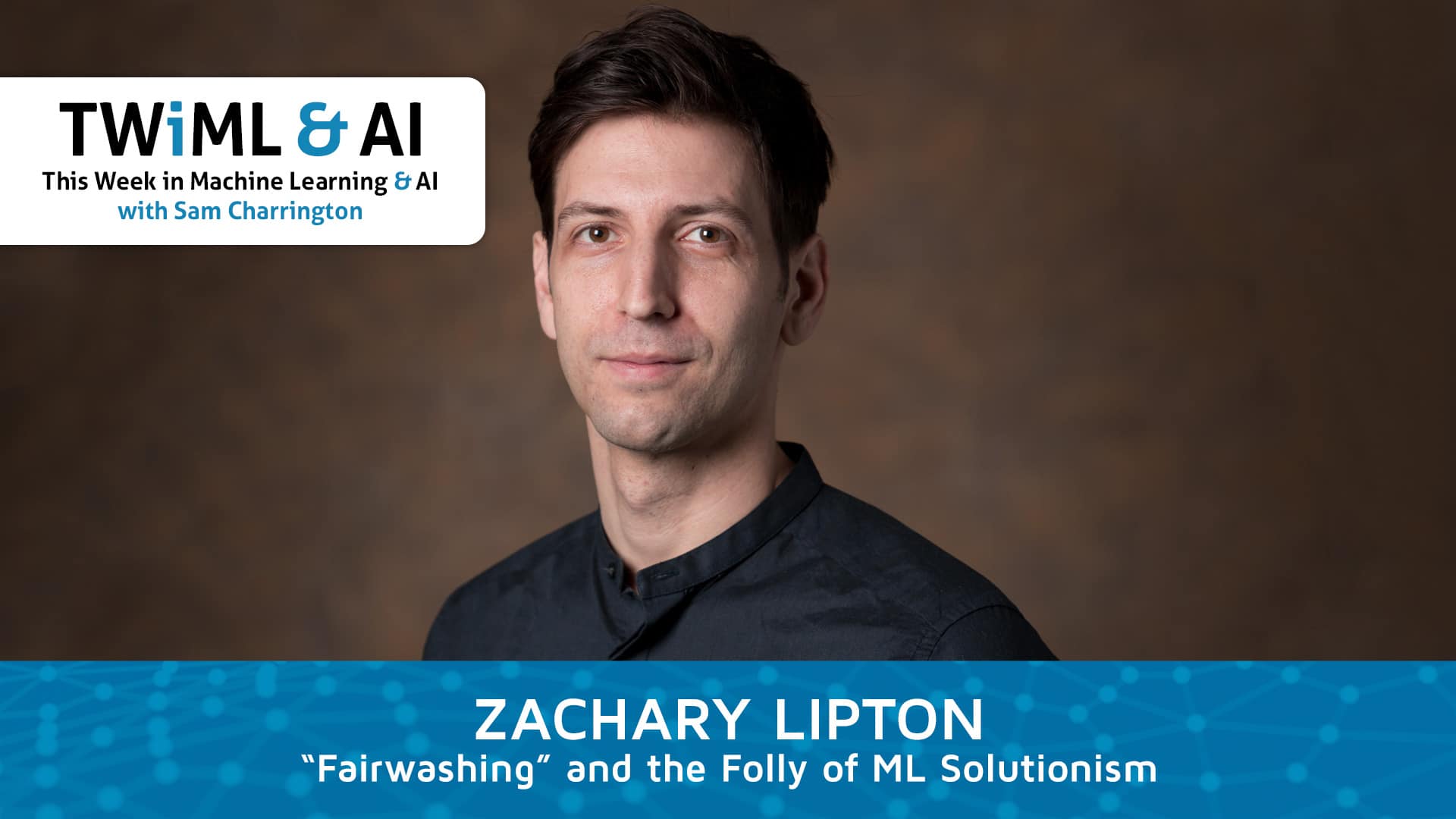 Banner Image: Zachary Lipton - Podcast Interview
