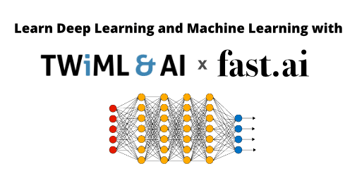 UPDATED FOR 2019! Learn Machine Learning & Deep Learning with us: TWIML x Fast.ai Study Group